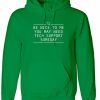 Be nice to me you may need Technical Support someday Hoodie