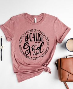 Because Of God Shirt