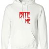 Bite me Hoodie