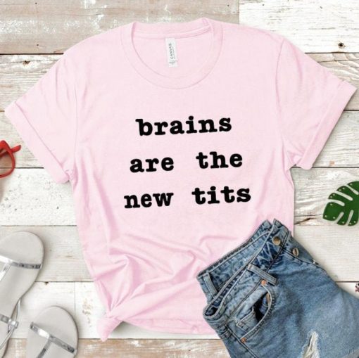 Brains are the New Tits Shirt