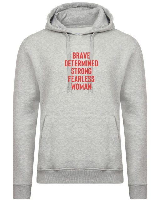 Brave Determined Strong Fearless Woman Hoodie