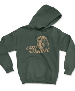 CRAZY FOR SWAYZE Hoodie