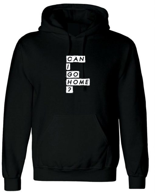 Can i gome home Funny Mens Hoodie