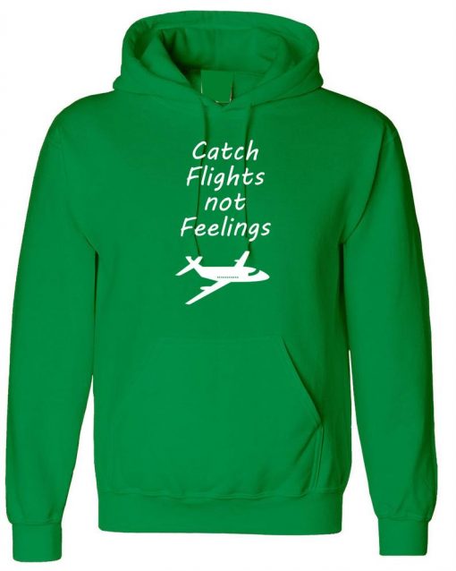 Catch Flights Not Feelings cute adult Hoodie