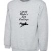 Catch Flights Not Feelings cute adult Jumper unisex Sweatshirt