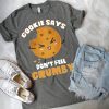 Chip the Cookie says Don't Feel Crumby T-Shirt