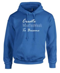 Create Who you want to become Hoodie