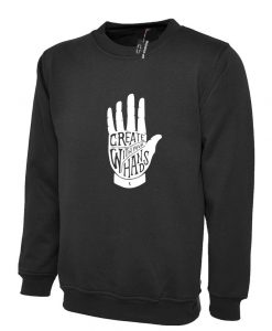 Create your destiny with your hands Sweatshirt