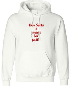 Dear Santa it wan't my Fault Funny Christmas Hoodie