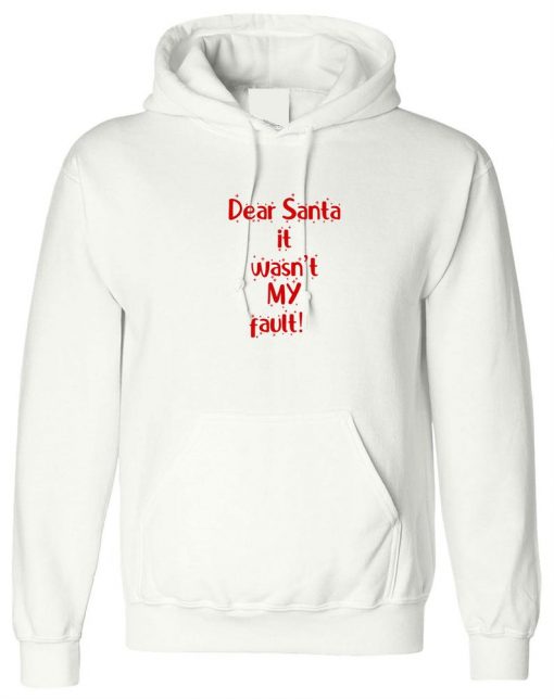 Dear Santa it wan't my Fault Funny Christmas Hoodie