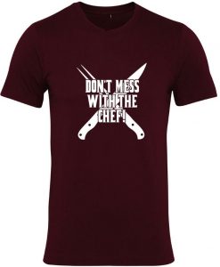 Don't Mess With The Chef T SHIRT