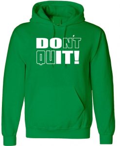 Don't Quit Do It Hoodie