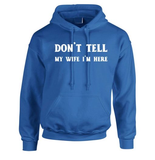 Don't Tell my Wife I'm Here Funny Mens Married Joke Hoodie