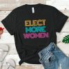 Elect More Women Shirt