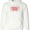 Emotionally Available Hoodie