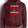 Empowered Girls Become Empowered woman Girl Power Inspirational Hoodie