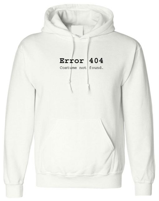 Error 404 Costume Not Found Funny Womens Unisex Hoodie