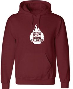 Excuses dont Burn Calories Hoodie