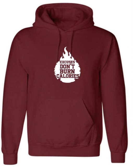 Excuses dont Burn Calories Hoodie