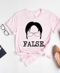 False. Shirt