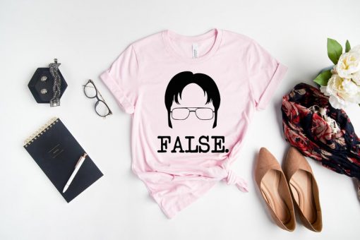 False. Shirt