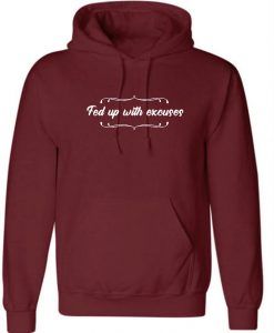 Fed up with excuses ladies Hoodie