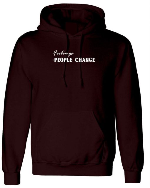 Feelings Change People Change Womens Ladies Hoodie