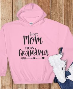 Firts Mom Now Grandma Hoodie