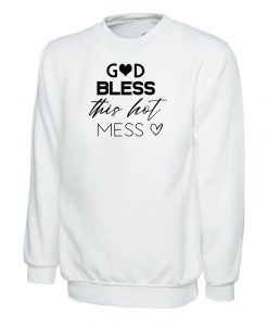 GOD Bless this Hot Mess Funny Mother's Day Sweatshirt