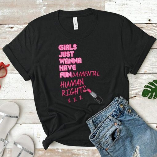 Girls Just Wanna Have Fundamental Human Rights Shirt