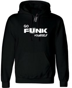 Go Funk Yourself Hoodie