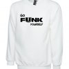 Go Funk Yourself Sweatshirt