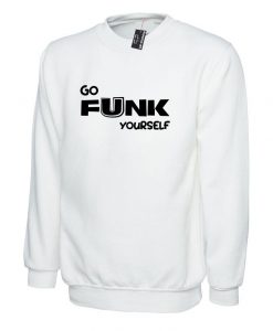 Go Funk Yourself Sweatshirt