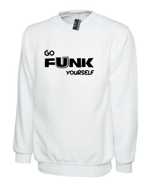 Go Funk Yourself Sweatshirt