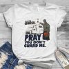 Go To Church Pray You Don't Guard Me Unisex T-Shirt