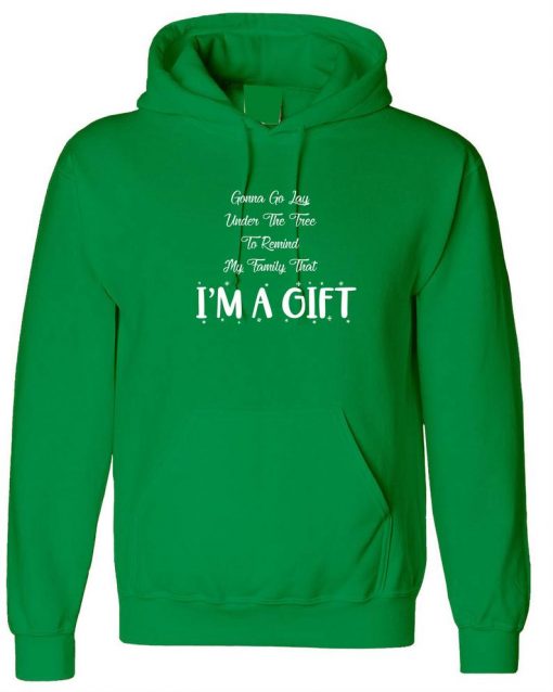 Gonna go lay under the Tree to remind My Family That I'm a Gift Hoodie
