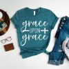 Grace Upon Grace Shirt