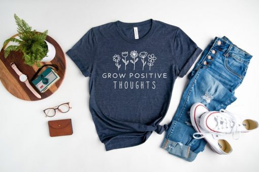 Grow Positive Thoughts T Shirt