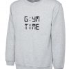 Gym Time Funny Mens Womens Ladies Sweatshirt