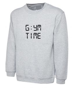 Gym Time Funny Mens Womens Ladies Sweatshirt