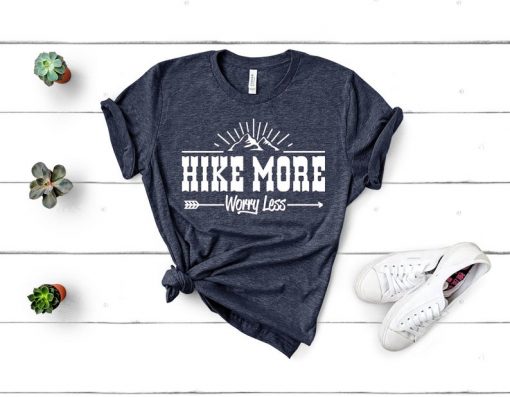 Hike More Worry Less T Shirt