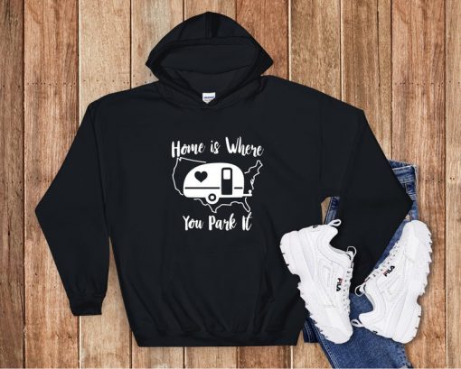 Home Is Where You Park It Hoodie