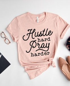 Hustle Hard Pray Harder Shirt