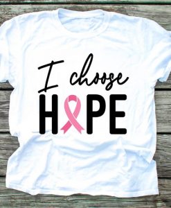 I Choose Hope Breast Cancer Shirt