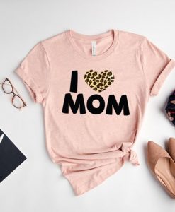 I Love Mom Shirt