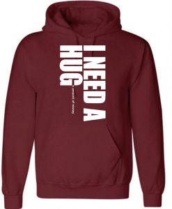 I Need A Hug Funny Hoodie