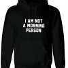 I am not a morning person Hate Mornings Lazy Night Owl Funny Womens Ladies Hoodie