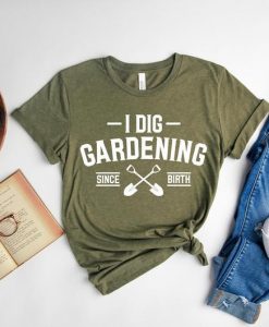 I dig Gardening Shirt