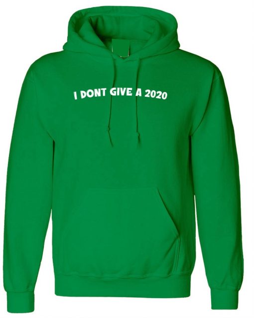 I don't Give a 2020 Hoodie