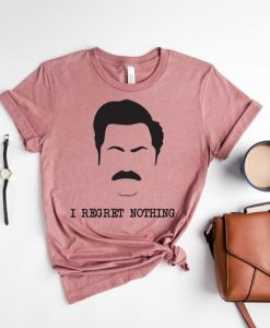 I regret nothing Shirt